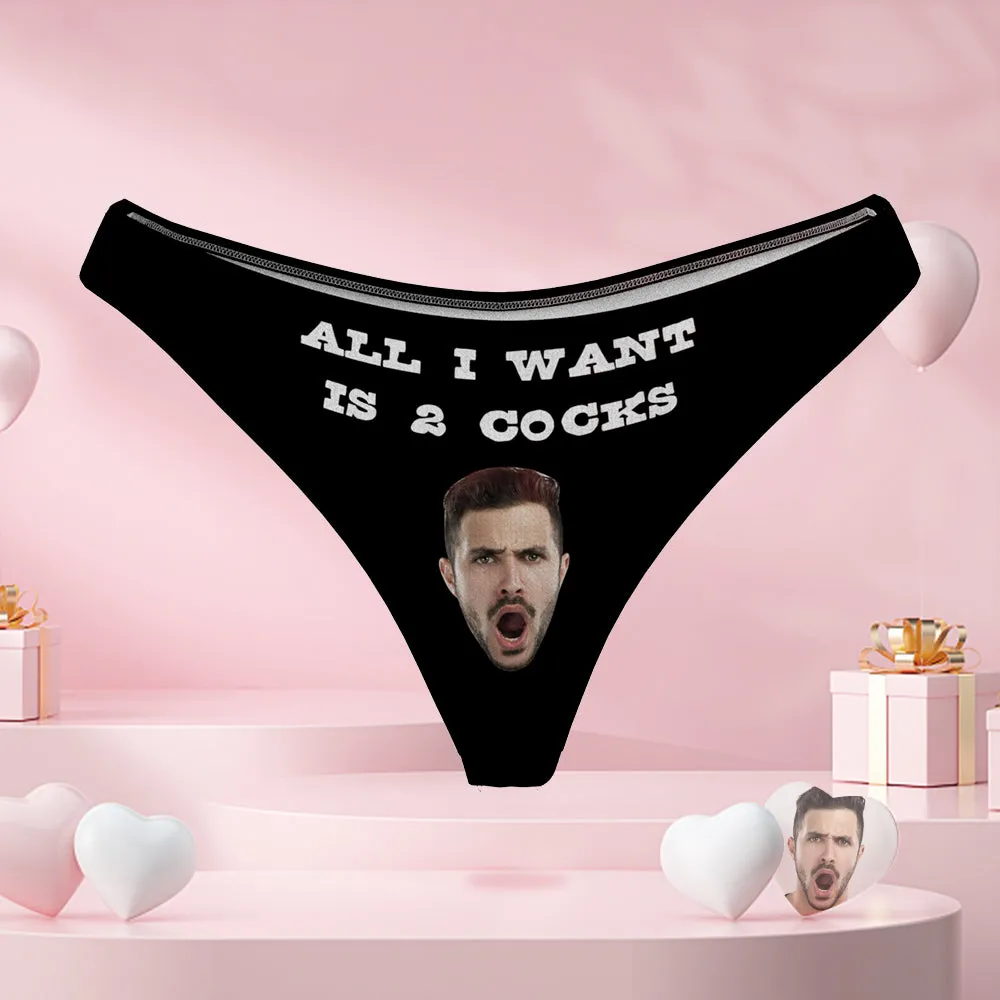 All I Want Is Two Cocks Women's Custom Face Thong Sexy Naughty Panty Gift for Her