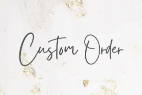 Custom Order for Bryson